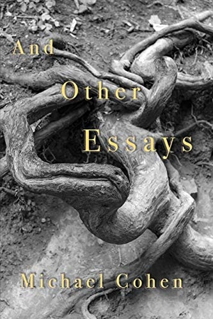 Cohen, Michael. And Other Essays. Glass House Books, 2020.