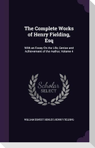 The Complete Works of Henry Fielding, Esq: With an Essay On the Life, Genius and Achievement of the Author, Volume 4