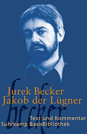 Becker, Jurek. Jakob der Lügner - Text und Kommentar. Suhrkamp Verlag AG, 2014.