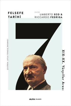 Eco, Umberto / Riccaedo Fedriga. Felsefe Tarihi 7. Alfa Basim Yayim Dagitim, 2024.