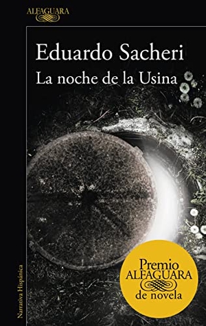 Sacheri, Eduardo. La noche de la Usina. Alfaguara, 2016.