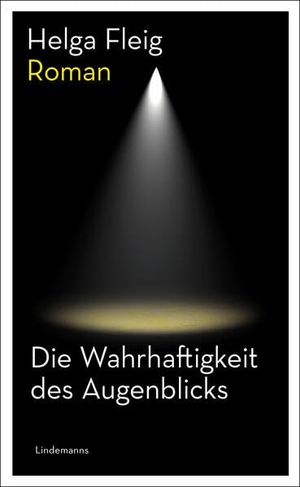 Fleig, Helga. Die Wahrhaftigkeit des Augenblicks - Roman. Lindemanns GmbH, 2026.