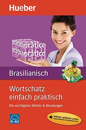 Maia-Berndt, Ligia. Wortschatz einfach praktisch - Brasilianisch - Die wichtigsten Wörter & Wendungen. Hueber Verlag GmbH, 2012.