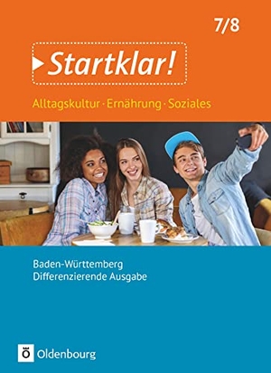 Fricke, Kirsten / Fruh, Anna et al. Startklar! 7./8. Schuljahr - Alltagskultur, Ernährung, Soziales - Baden-Württemberg - Schülerbuch. Oldenbourg Schulbuchverl., 2017.