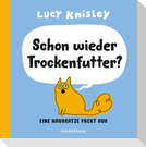 Schon wieder Trockenfutter?