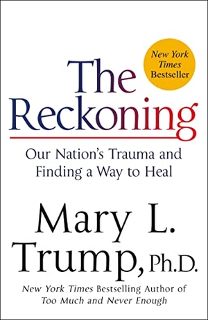 Trump, Mary L.. Reckoning. St. Martins Press, 2022.