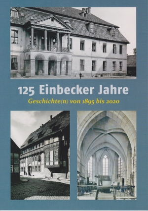 Gerdes, Susanne / Willi Hoppe (Hrsg.). 125 Einbecker Jahre - Geschichte(n) von 1895 bis 2020. Isensee Florian GmbH, 2020.