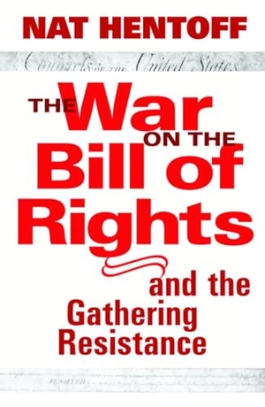 Hentoff, Nat. The War on the Bill of Rights-And the Gathering Resistance. Seven Stories Press, 2003.