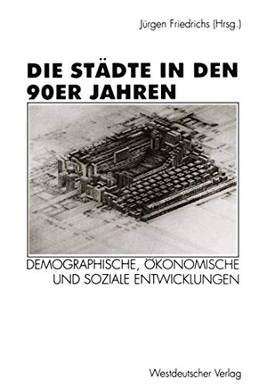 Friedrichs, Jürgen. Die Städte in den 90er Jahren - Demographische, ökonomische und soziale Entwicklungen. VS Verlag für Sozialwissenschaften, 1997.