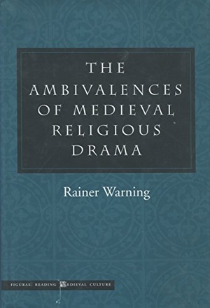 Warning, Rainer. The Ambivalences of Medieval Religious Drama. Stanford University Press, 2002.
