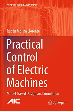Molina Llorente, Rubén. Practical Control of Electric Machines - Model-Based Design and Simulation. Springer International Publishing, 2021.