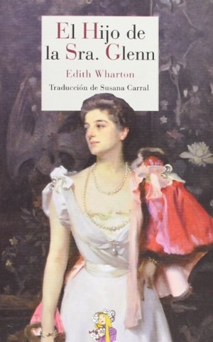Wharton, Edith. El hijo de la sra. Glenn. Reino de Cordelia S.L., 2013.