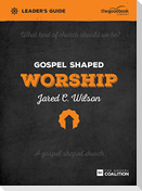Gospel Shaped Worship Leader's Guide