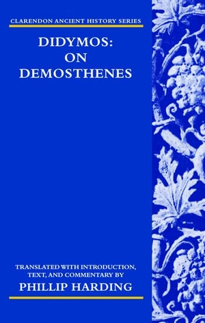 Harding. DIDYMOS - ON DEMOSTHENES CAHS:C C. Oxford University Press, 2006.