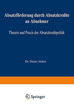 Ahlert, Dieter. Absatzförderung durch Absatzkredite an Abnehmer - Theorie und Praxis der Absatzkreditpolitik. Gabler Verlag, 1972.