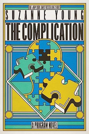 Young, Suzanne. The Complication - A Program Novel. Simon & Schuster Books for Young Readers, 2023.