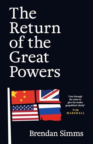 Simms, Brendan. The Return of the Great Powers. Quercus Publishing Plc, 2026.