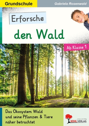 Rosenwald, Gabriela. Erforsche den Wald - Sachunterricht Grundschule. Kohl Verlag, 2026.