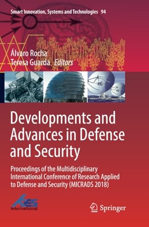 Guarda, Teresa / Álvaro Rocha (Hrsg.). Developments and Advances in Defense and Security - Proceedings of the Multidisciplinary International Conference of Research Applied to Defense and Security (MICRADS 2018). Springer International Publishing, 2019.