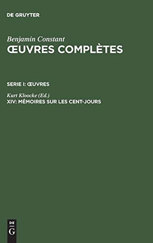 Constant, Benjamin. ¿uvres complètes, XIV, Mémoires sur les Cent-Jours. De Gruyter, 2024.