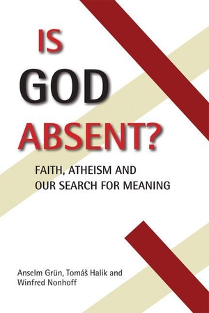 Grün, Anselm / Halík, Tomás et al. Is God Absent? - Faith, Atheism, and Our Search for Meaning. Paulist Press, 2019.