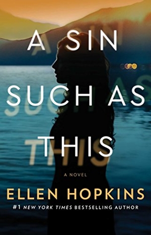 Hopkins, Ellen. A Sin Such as This. Atria Books, 2018.