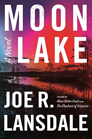 Lansdale, Joe R. Moon Lake. Little Brown and Company, 2021.