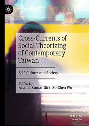 Wu, Su-Chen / Ananta Kumar Giri (Hrsg.). Cross-Currents of Social Theorizing of Contemporary Taiwan - Self, Culture and Society. Springer Nature Singapore, 2022.