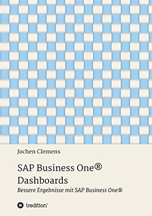 Clemens, Jochen. SAP Business One® Dashboards - Bessere Ergebnisse mit SAP Business One®. tredition, 2022.