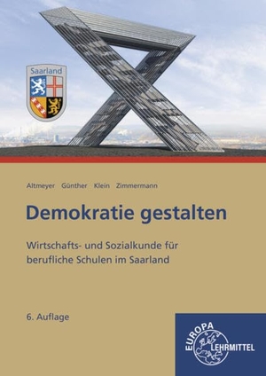 Altmeyer, Michael / Günther, Julia et al. Demokratie gestalten - Saarland - Wirtschafts- und Sozialkunde für berufliche Schulen im Saarland. Europa Lehrmittel Verlag, 2023.