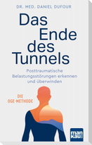 Das Ende des Tunnels. Posttraumatische Belastungsstörungen erkennen und überwinden