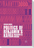 Politics of Benjamin¿s Kafka: Philosophy as Renegade