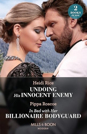 Rice, Heidi / Pippa Roscoe. Undoing His Innocent Enemy / In Bed With Her Billionaire Bodyguard - Undoing His Innocent Enemy (Hot Winter Escapes) / In Bed with Her Billionaire Bodyguard (Hot Winter Escapes). HarperCollins, 2023.