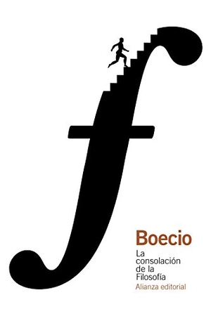Rodríguez Santidrián, Pedro . . . [et al. / Boecio, Anicio Manlio Torcuato Severino et al. La consolación de la filosofía. Alianza Editorial, 2015.