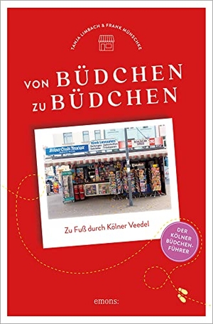 Limbach, Tanja / Frank Münschke. Von Büdchen zu Büdchen. Zu Fuß durch Kölner Veedel. Emons Verlag, 2023.