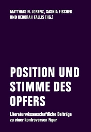 Lorenz, Matthias N. / Saskia Fischer et al (Hrsg.). POSITION UND STIMME DES OPFERS - Literaturwissenschaftliche Beiträge zu einer kontroversen Figur. Verbrecher Verlag, 2025.