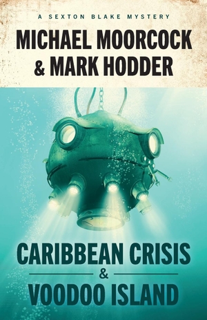 Hodder, Mark / Michael Moorcock. Sexton Blake - Caribbean Crisis & Voodoo Island. Rebellion Publishing, 2023.