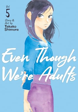 Shimura, Takako. Even Though We're Adults Vol. 5. Seven Seas Entertainment, 2022.