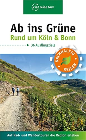 Olschner, Sabine. Ab ins Grüne - Ausflüge rund um Köln & Bonn - Auf Rad- und Wandertouren die Region erleben. via reise verlag, 2021.