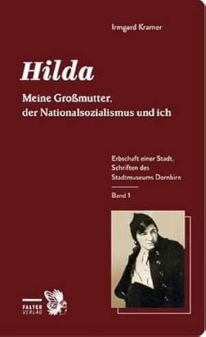 Kramer, Irmgard. Hilda - Meine Großmutter, der Nationalsozialismus und ich. Falter Verlag, 2023.