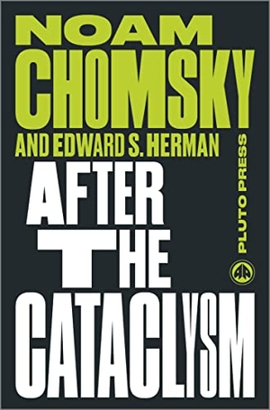 Chomsky, Noam / Edward S. Herman. After the Cataclysm - The Political Economy of Human Rights: Volume II. Pluto Books Ltd, 2015.