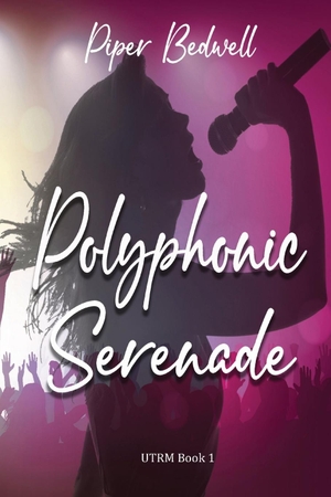 Bedwell, Piper. Polyphonic Serenade - UTRM Book 1. Piper Bedwell, 2024.