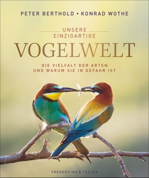 Unsere einzigartige Vogelwelt - Die Vielfalt der Arten und warum sie in Gefahr ist. Frederking & Thaler, 2019.