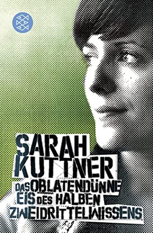 Kuttner, Sarah. Das oblatendünne Eis des halben Zweidrittelwissens - Kolumnen. FISCHER Taschenbuch, 2006.