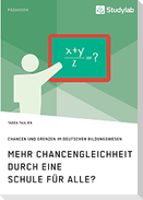 Mehr Chancengleichheit durch eine Schule für Alle? Chancen und Grenzen im deutschen Bildungswesen