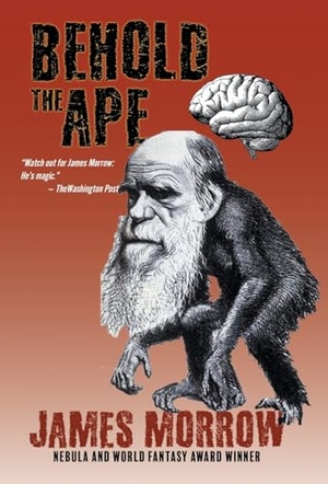 Morrow, James. Behold the Ape. Wordfire Press, 2023.