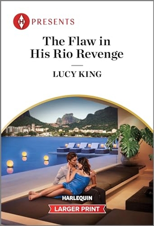 King, Lucy. The Flaw in His Rio Revenge. Harlequin, 2024.