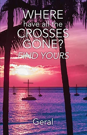 Geral. Where Have All the Crosses Gone?: Find Yours. Trilogy Christian Publishing, 2020.
