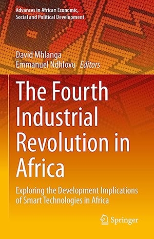 Ndhlovu, Emmanuel / David Mhlanga (Hrsg.). The Fourth Industrial Revolution in Africa - Exploring the Development Implications of Smart Technologies in Africa. Springer Nature Switzerland, 2023.