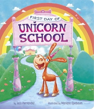 Hernandez. First Day of Unicorn School. Capstone, 2024.